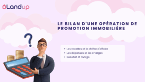 Le bilan financier d’une opération de promotion immobilière