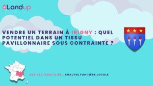 Vendre un terrain à Irigny : quel potentiel dans un tissu pavillonnaire sous contrainte ?