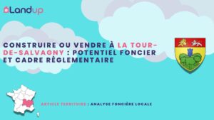 Construire ou vendre à La Tour-de-Salvagny : potentiel foncier et cadre règlementaire