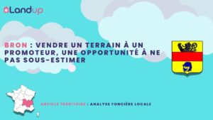 Bron : vendre un terrain à un promoteur, une opportunité à ne pas sous-estimer