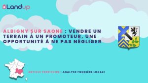Albigny-sur-Saône : vendre un terrain à un promoteur, une opportunité à ne pas négliger