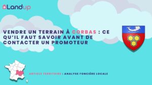 Vendre un terrain à Corbas : ce qu’il faut savoir avant de contacter un promoteur